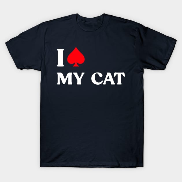 I Spade My Cat Funny Animals T-Shirt by TeeTypo